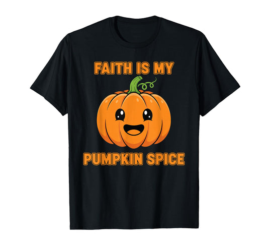 Faith is My Pumpkin Spice Cute Pumpkin Christian Fall T-Shirt