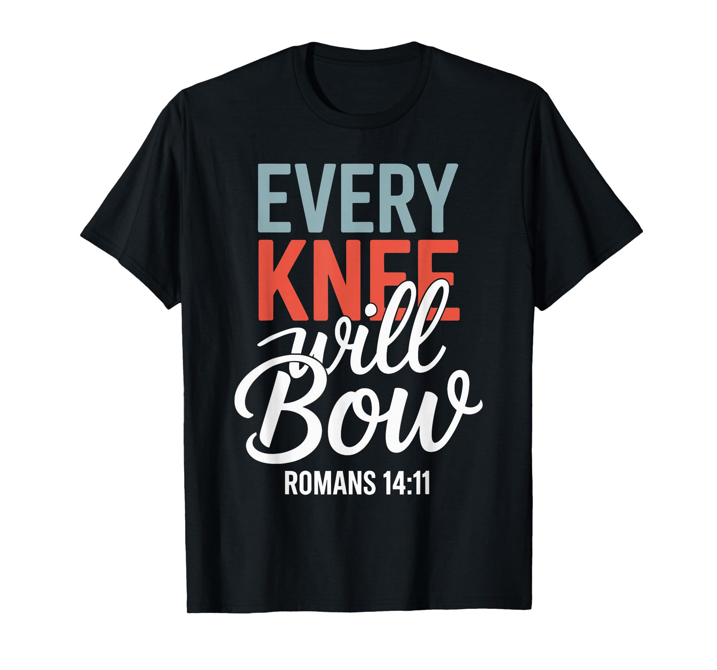 Every Knee Will Bow Shirt Bible Verse Shirts For Women Men T-Shirt