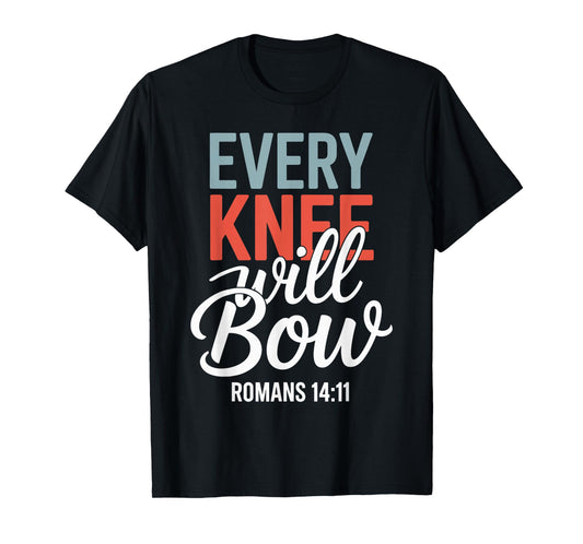Every Knee Will Bow Shirt Bible Verse Shirts For Women Men T-Shirt