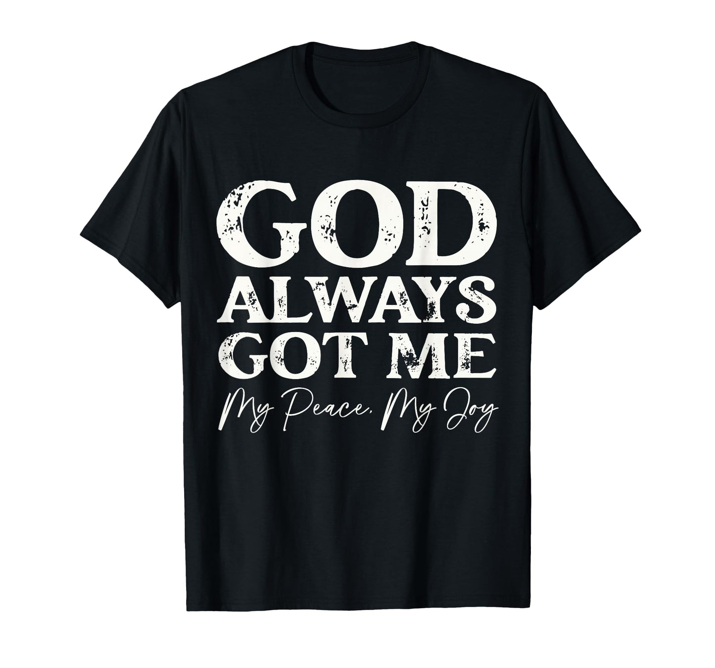 God Always Got Me Christian Faith Inspirational Quote T-Shirt
