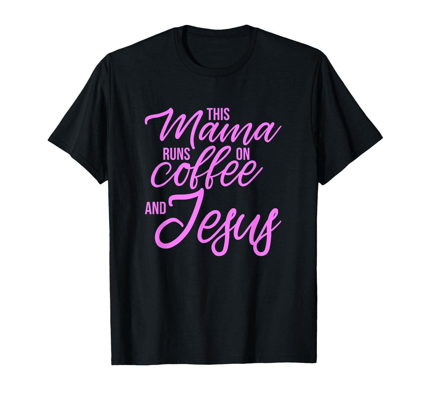 This Mama Runs On Coffee And Jesus - Christian Mother T-Shirt