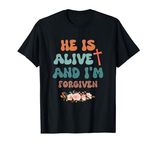 He's Alive and I'm Forgiven Christian Jesus Design T-Shirt