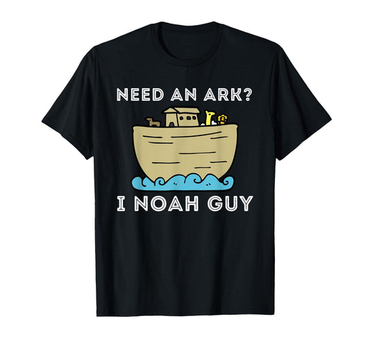 Need An Ark? I Noah Guy - Funny Christian Bible & Jesus T-Shirt