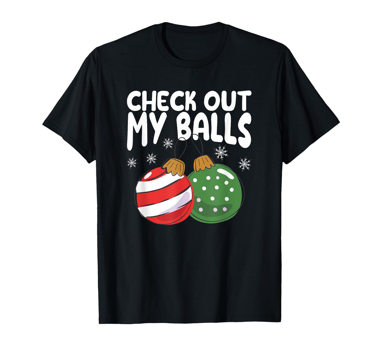 Check Out My Balls Funny Dirty Christmas Joke Naughty Xmas T-Shirt