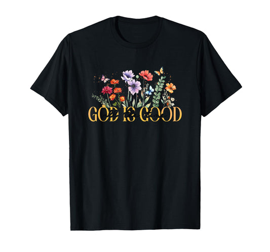 God Is Good All The Time Floral Inspiration T-Shirt