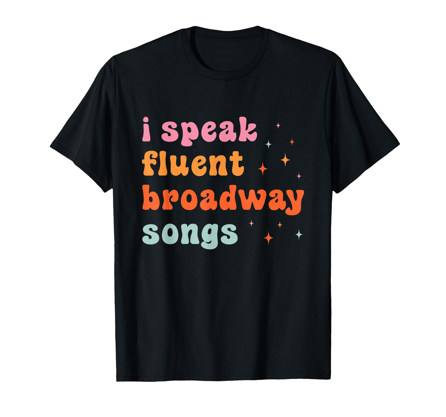 I Speak Fluent Broadway Songs T-Shirt