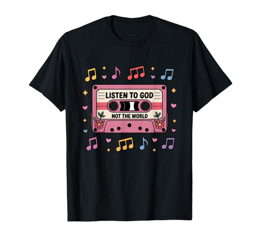 Listen To God Not The World Christian God Jesus Bible Faith T-Shirt