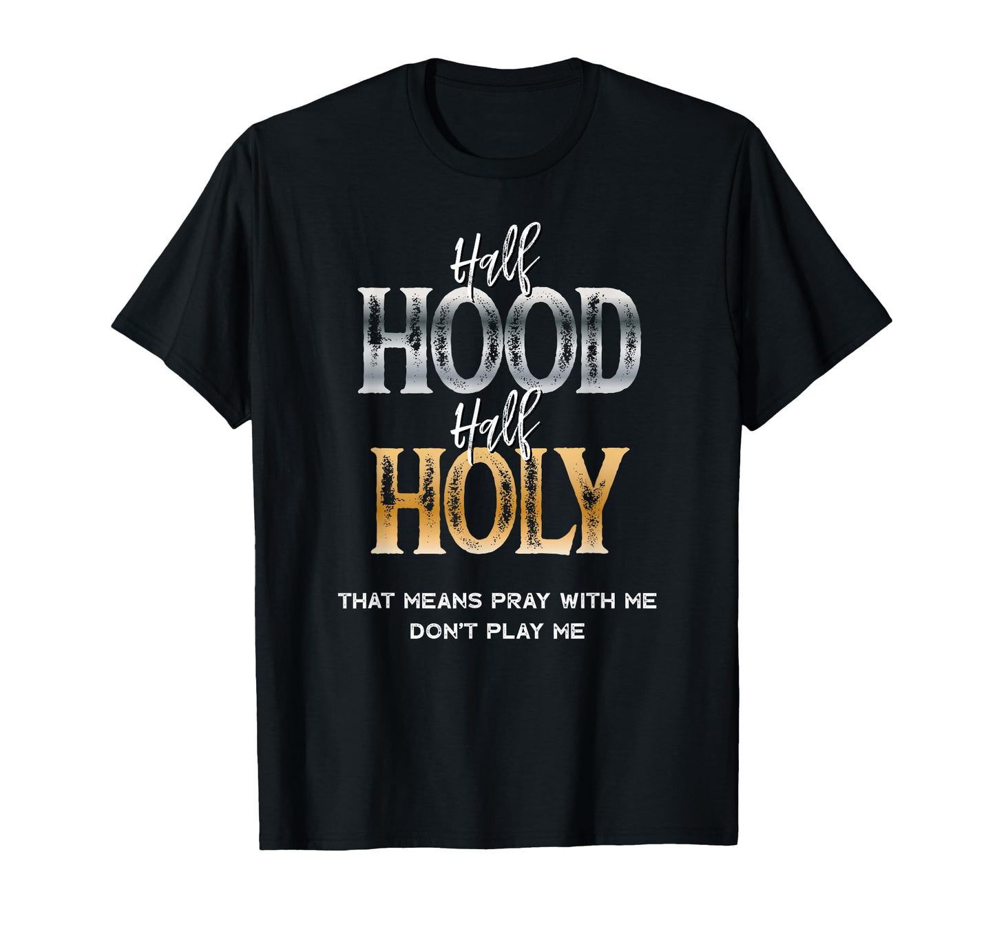 half hood half holy T-Shirt