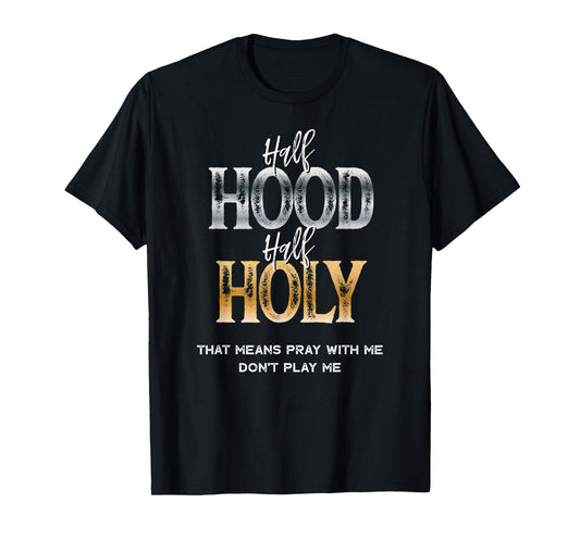 half hood half holy T-Shirt