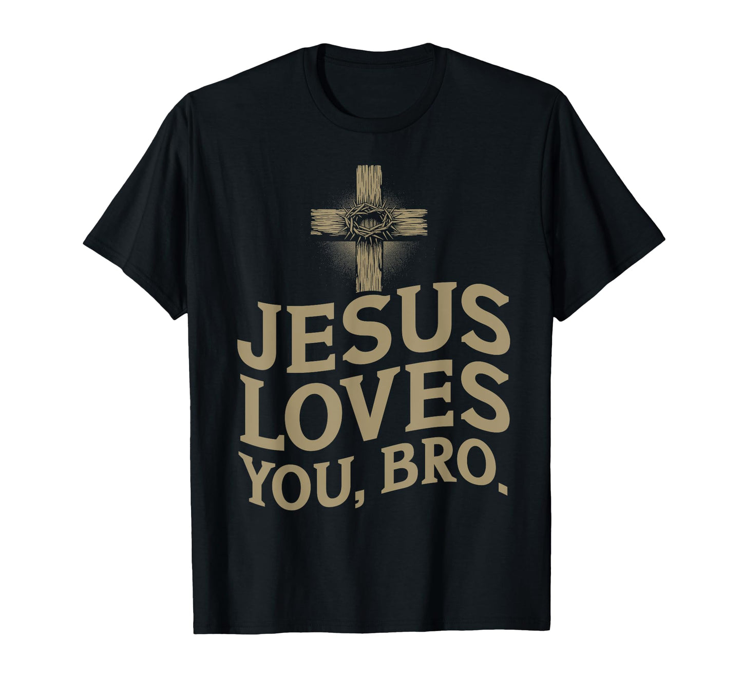 Jesus Loves You Bro Christian Believer Catholics Worshiper T-Shirt