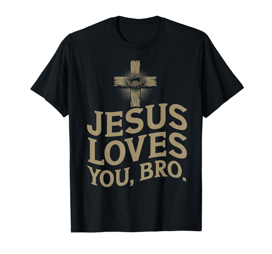 Jesus Loves You Bro Christian Believer Catholics Worshiper T-Shirt