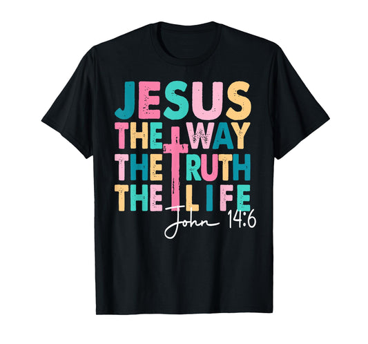 Jesus The Way Truth Life Women Men Kids Christian Worship T-Shirt