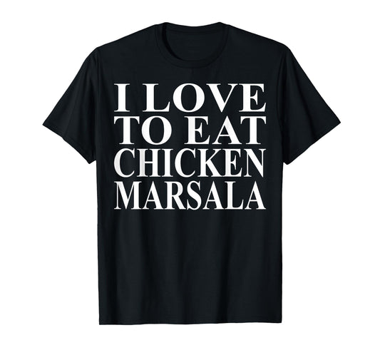 Chicken Marsala Apparel | Great Funny Chicken Lovers Design T-Shirt