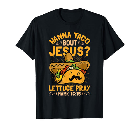 Wanna Taco Bout Jesus Funny Christian T-Shirt