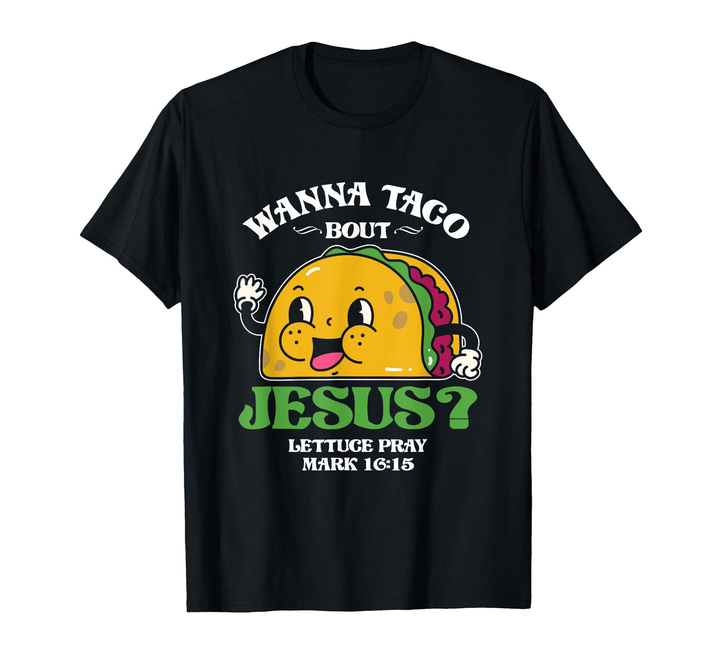 Funny Wanna Taco Bout Jesus Pray | Mexican Food T-Shirt