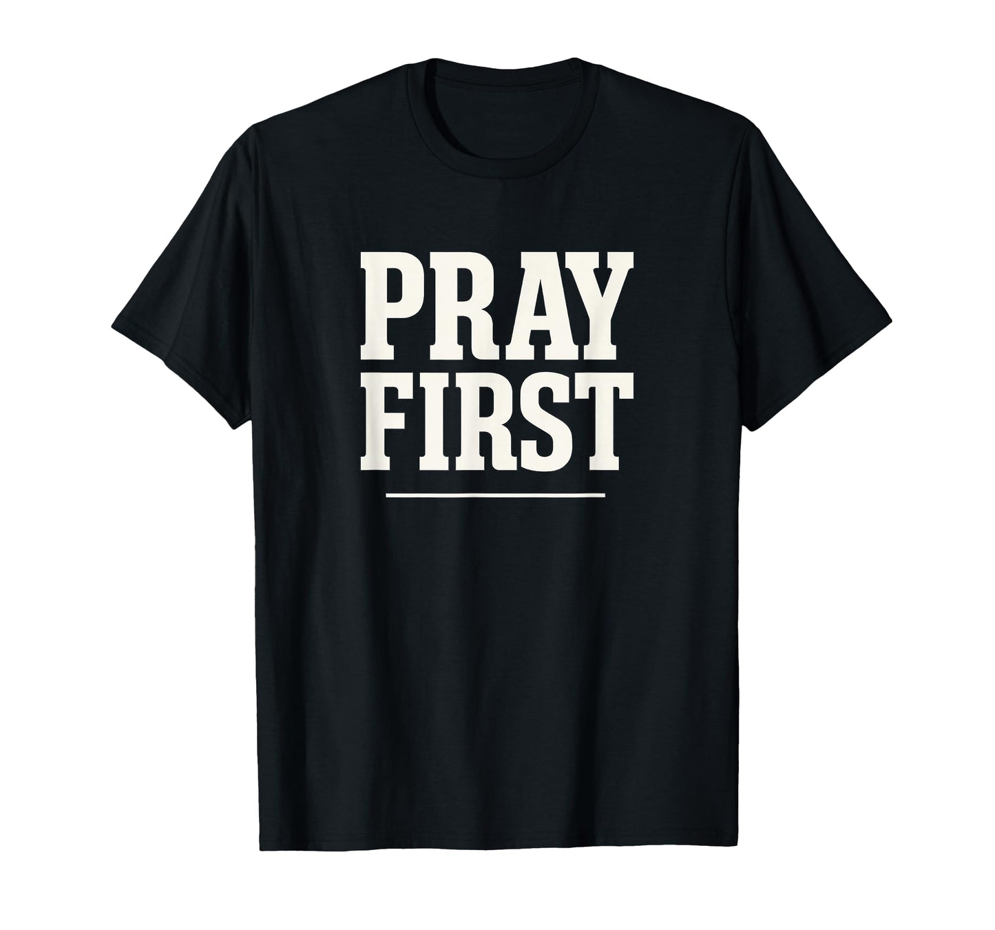 Pray First Bold Christian Evangelistic Design | Religious T-Shirt