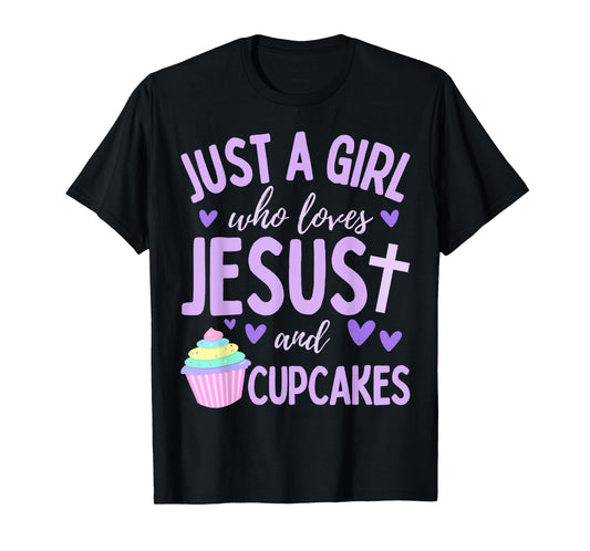 Just A Girl Who Loves Jesus and Cupcakes Christian Funny T-Shirt