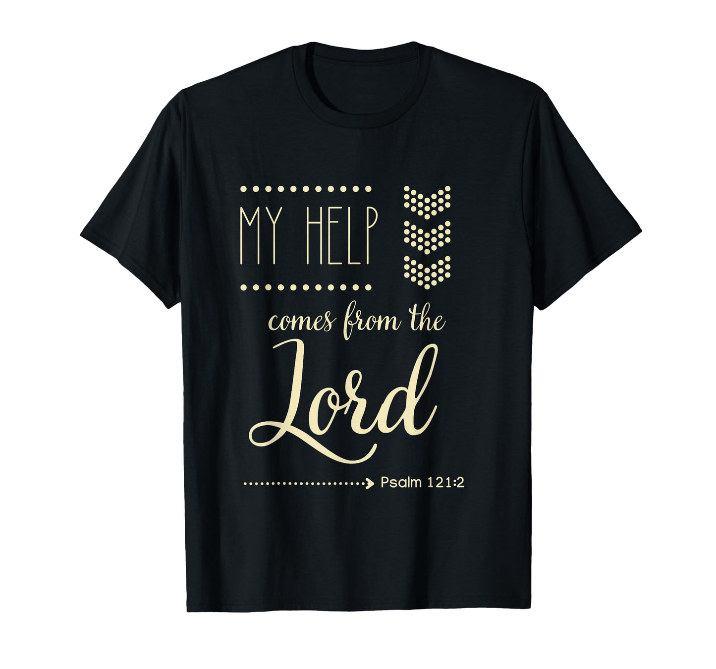 Psalm 121:2 My Help Comes From The Lord Christian Bible Gift T-Shirt