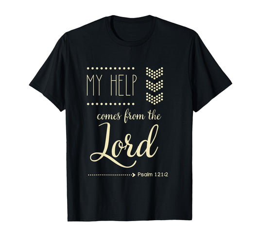 Psalm 121:2 My Help Comes From The Lord Christian Bible Gift T-Shirt