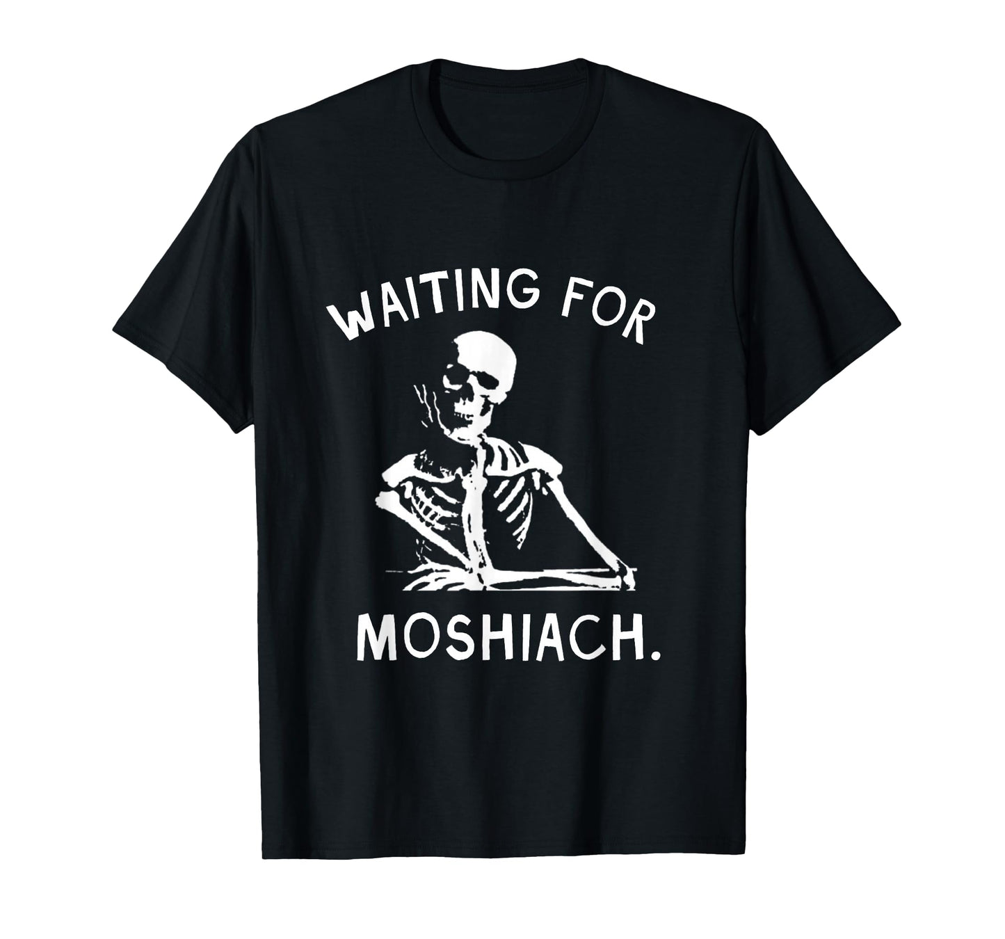Waiting for Moshiach Jewish Redemption Geulah Faith Passover T-Shirt