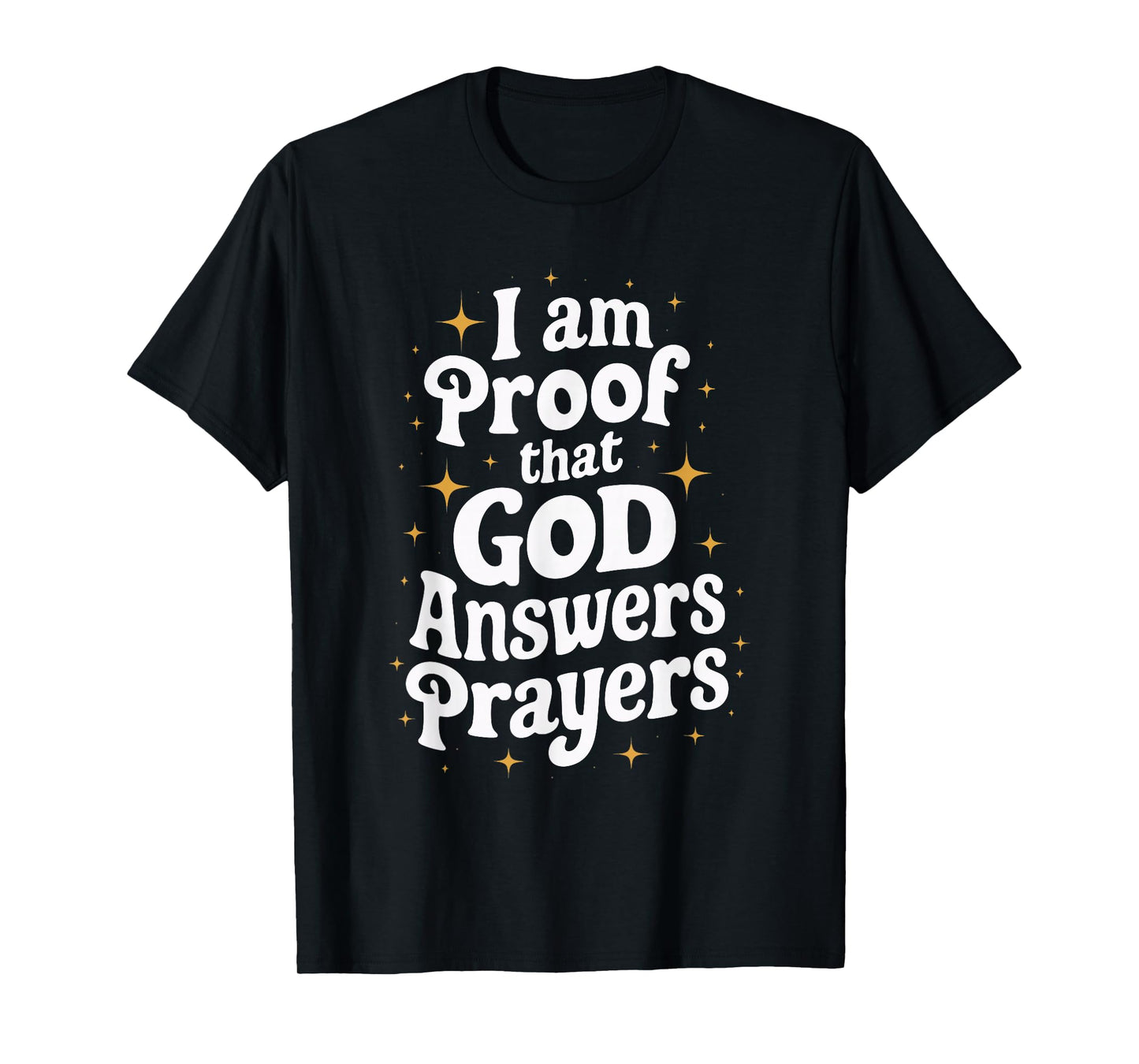 I Am Proof That God Answers Prayers T-Shirt