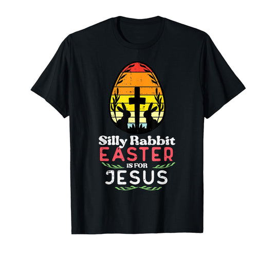 Silly Rabbit Easter For Jesus Retro Christian Men Women Kids T-Shirt