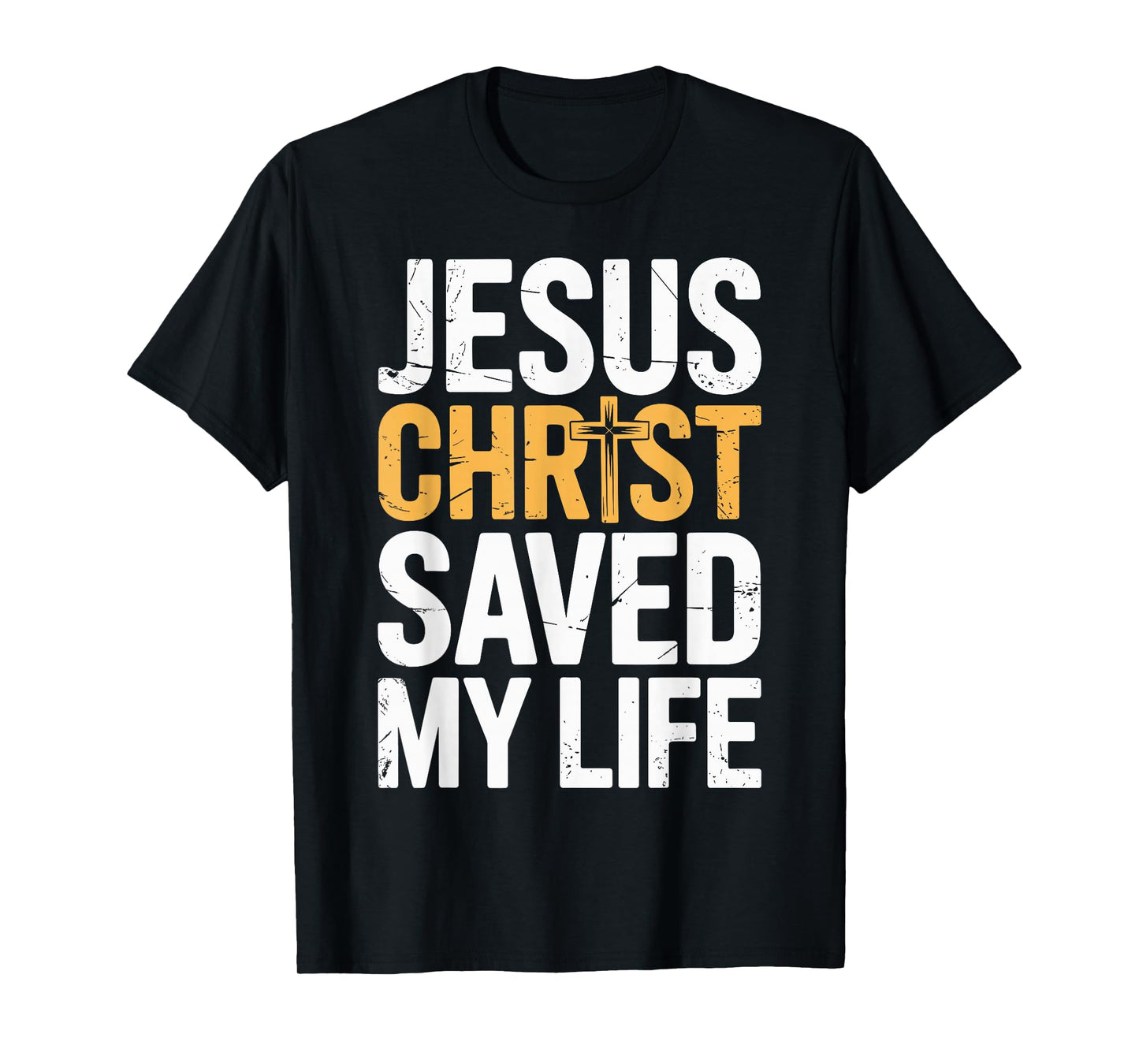 Christian Quote - Jesus Christ Saved My Life T-Shirt