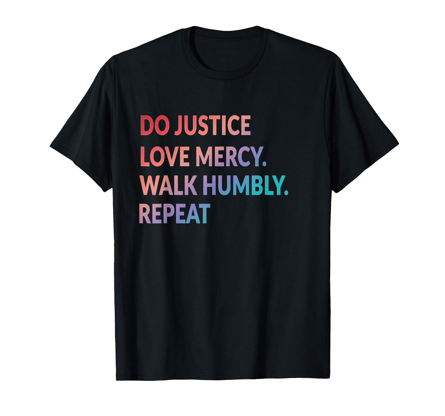 Do Justice Love Mercy Walk Humbly Repeat Christian T-Shirt T-Shirt