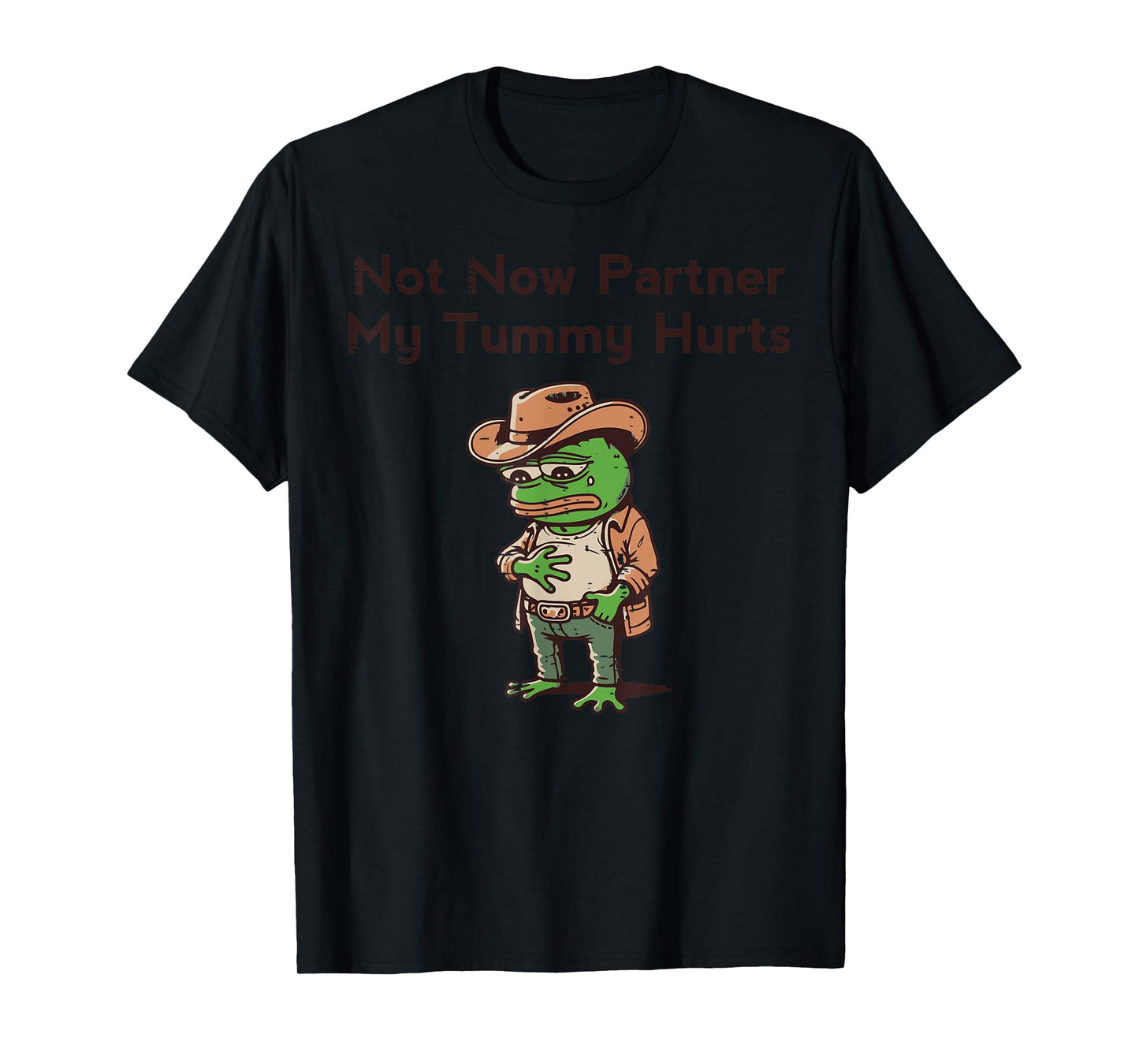 Not Now Partner My Tummy Hurts Funny Saying Kids Men Women T-Shirt