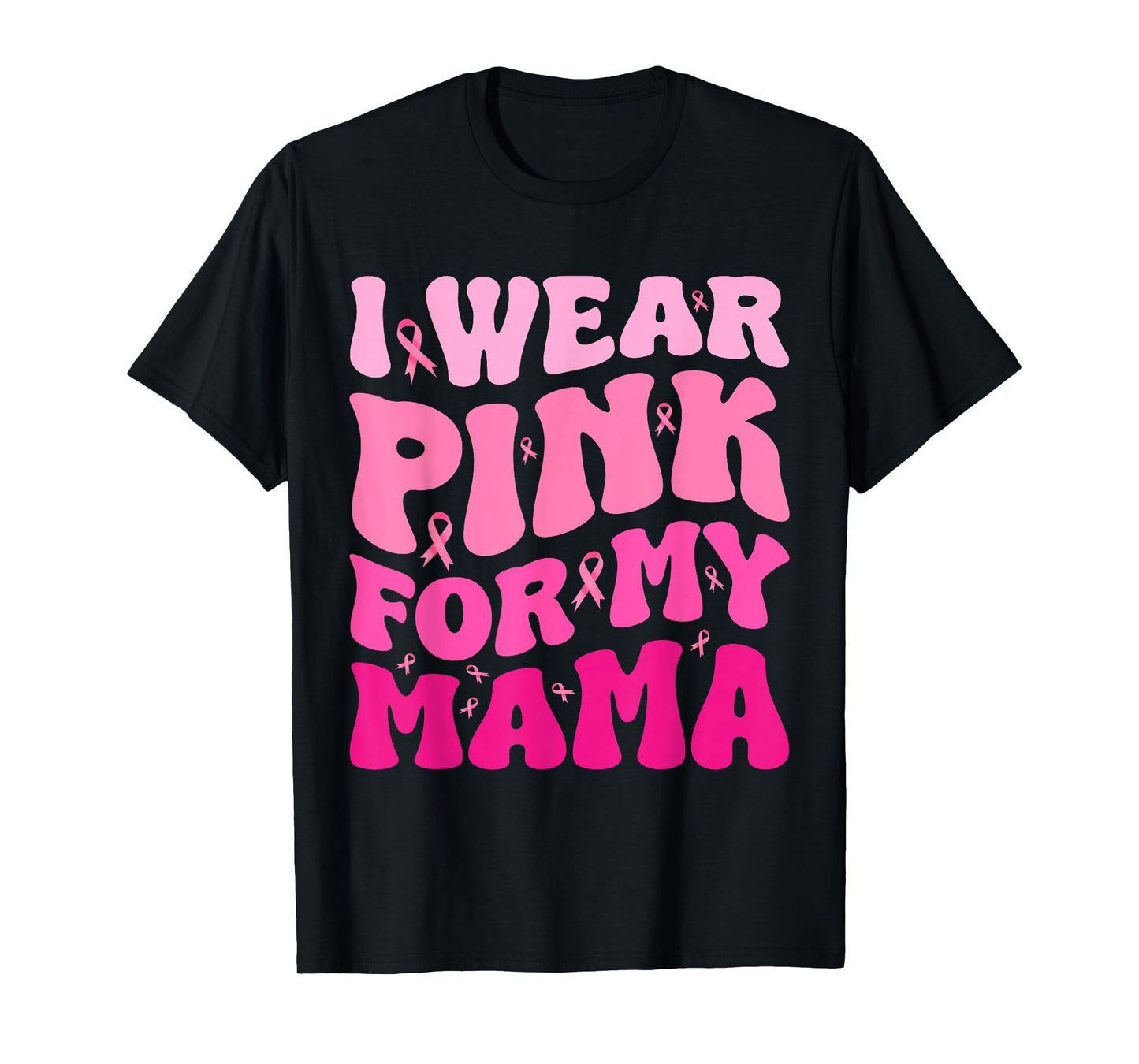 Pink Ribbon I Wear Pink for My Mama Breast Cancer Awareness T-Shirt
