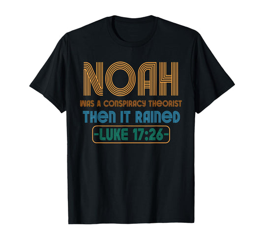 Christian Funny Conservative Noah Was A Conspiracy Theorist T-Shirt