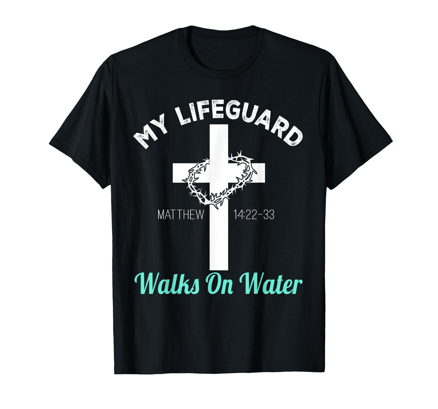 My Lifeguard Goes Water Christian Bible Verse T-Shirt