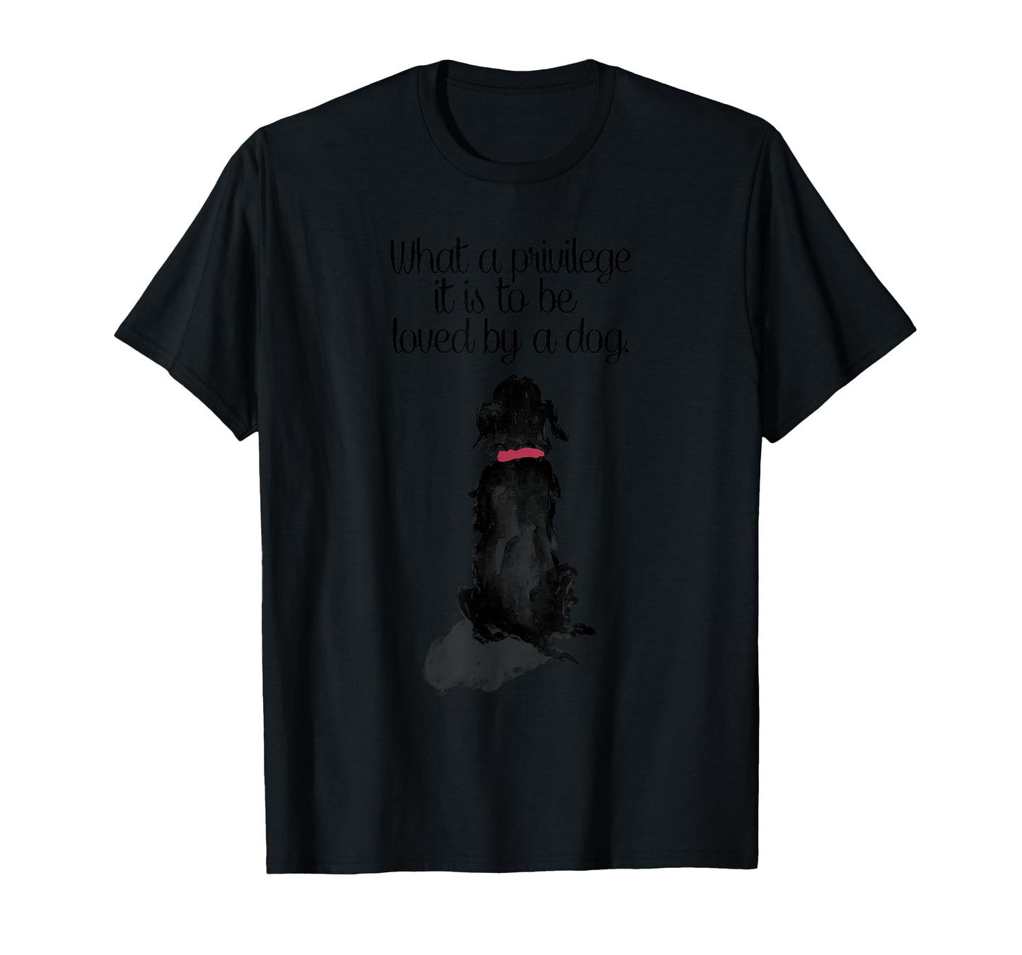 what a privilege it is to be loved by a dog T-Shirt for Men Women