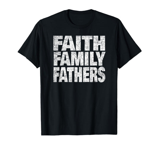 Faith Family Fathers Christian Traditional Conservative T-Shirt