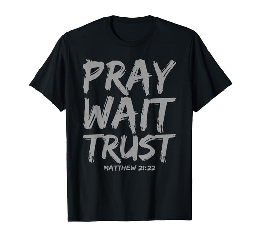 Pray Wait Trust in God Jesus Christian Faith Hope T-Shirt