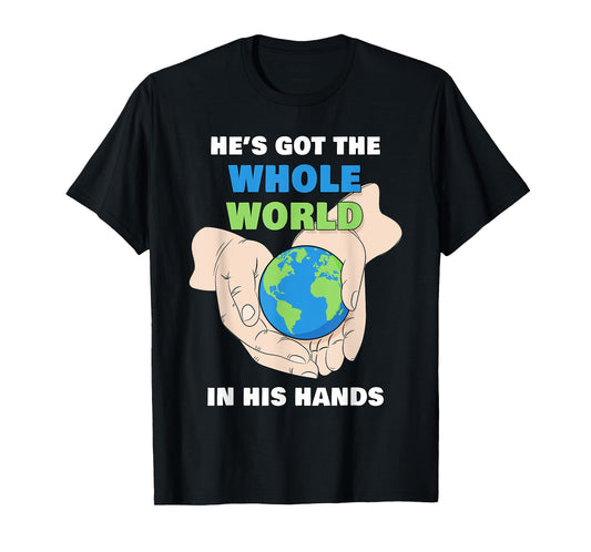 He's Got The Whole World in His Hands – Faith Kids & Adult T-Shirt