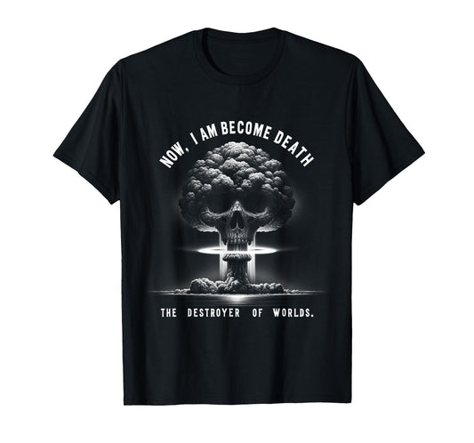 Nuclear Bomb Explosion Mushroom Cloud Physicists Quote T-Shirt