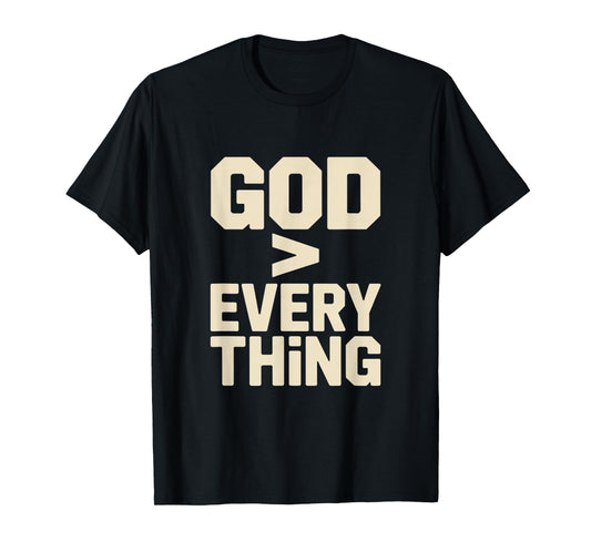 Christian God Greater Than Everything Bold Statement T-Shirt