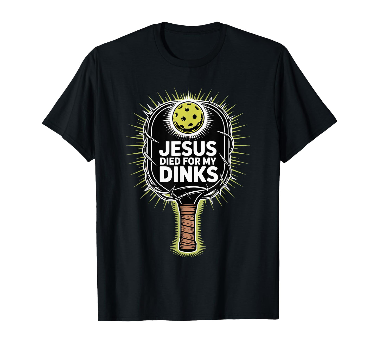 Jesus Died For My Dinks Funny Christian Pickleball Joke T-Shirt