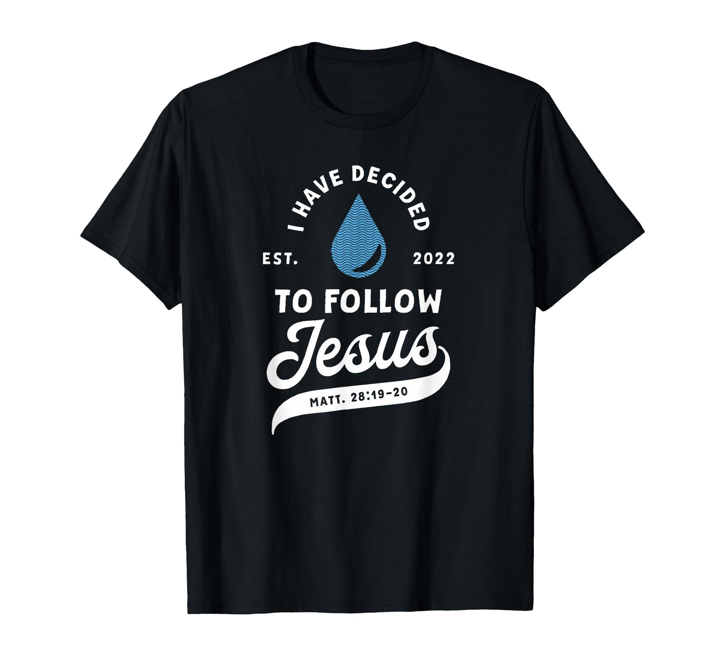 Have Decided To Follow Jesus Baptism Baptized Christian 2022 T-Shirt