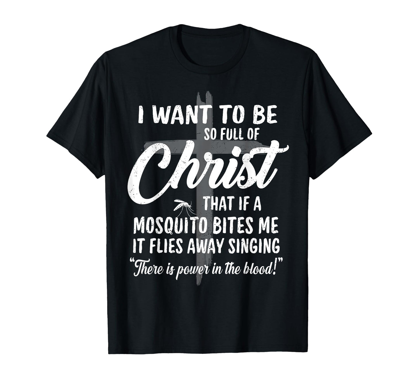 Funny Christian Full Of Jesus Christ Mosquito Power In Blood T-Shirt