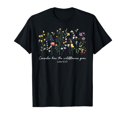 Consider How The Wildflowers Grow Jesus God Christian Women T-Shirt
