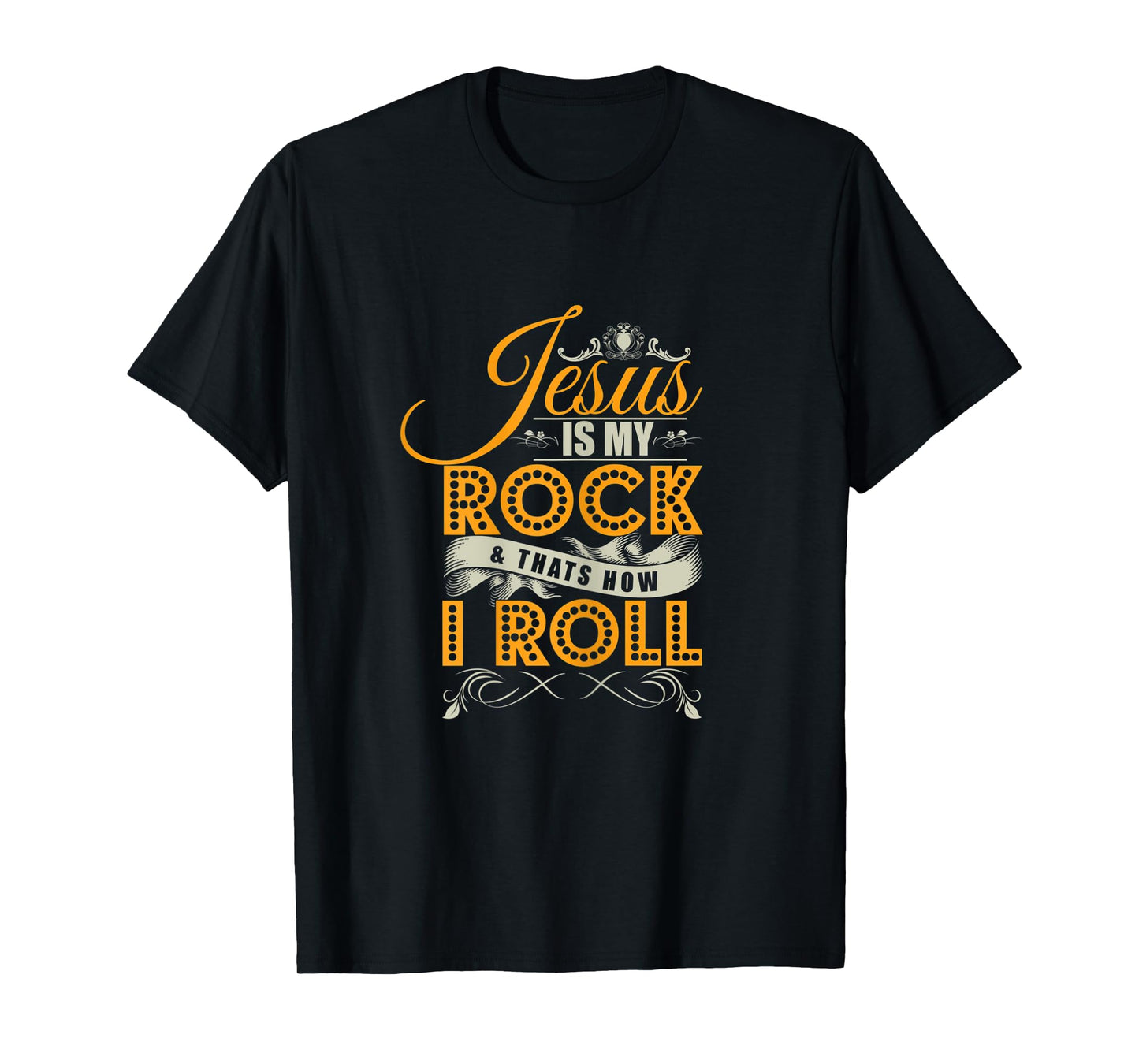 Jesus Is My Rock & That's How I Roll Christian Jesus Apparel T-Shirt
