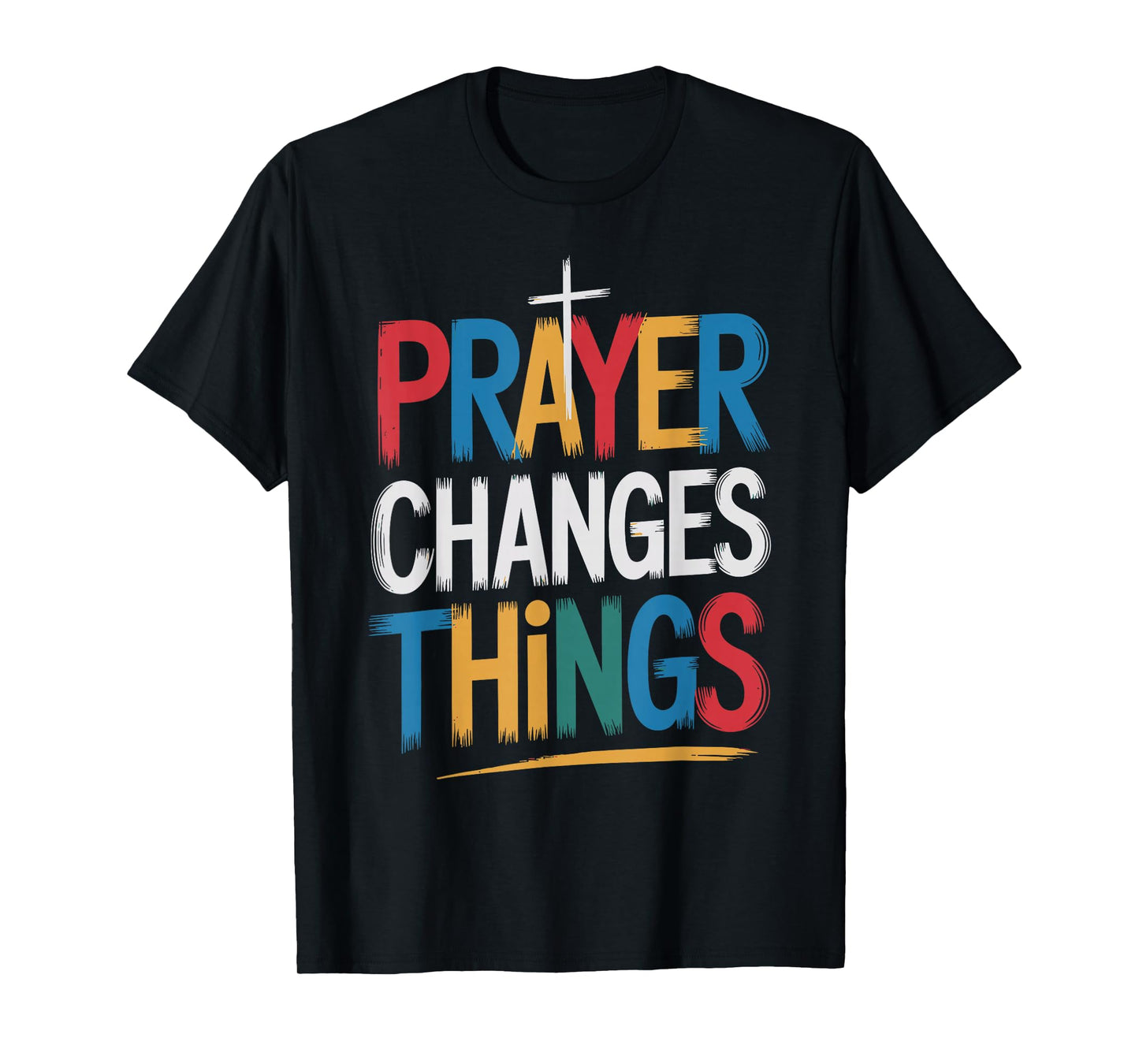 Prayer Changes Things Christian Faith T-Shirt