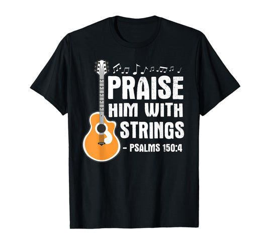 Praise Him With Strings Christian Musician Worship Leader T-Shirt
