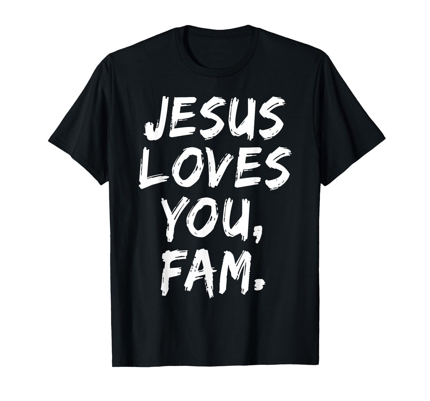 Jesus Loves You Fam Christian Believer Faith God Religious T-Shirt