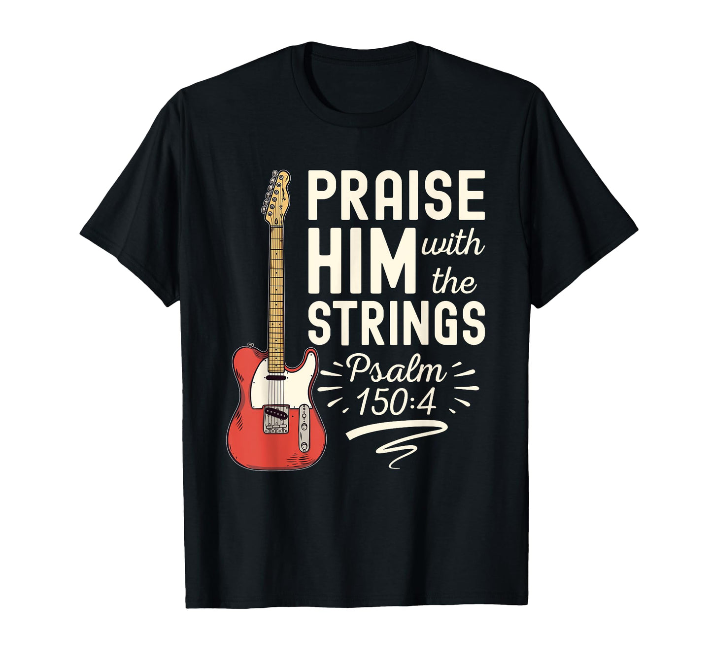 Praise Him With The Strings Psalm 150 Christian Guitar T-Shirt