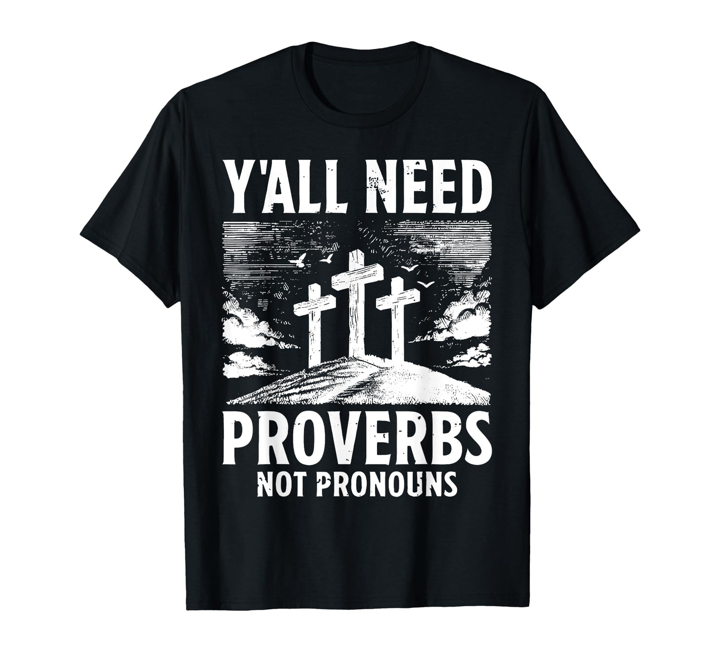 Y'all Need Proverbs Not Pronouns Christian Religious Cross T-Shirt