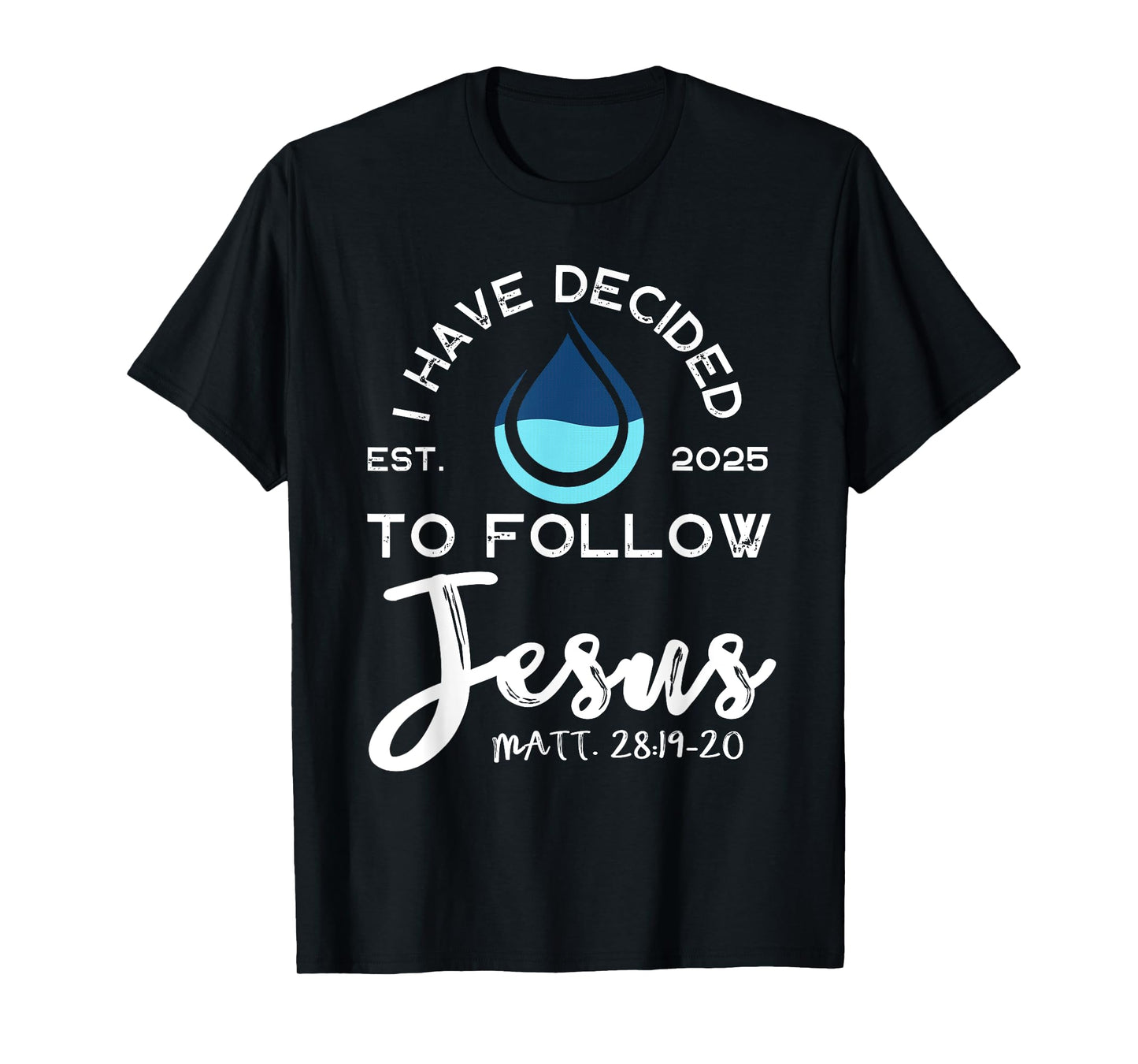 I Have Decided To Follow Jesus Established 2025 Black T-Shirt