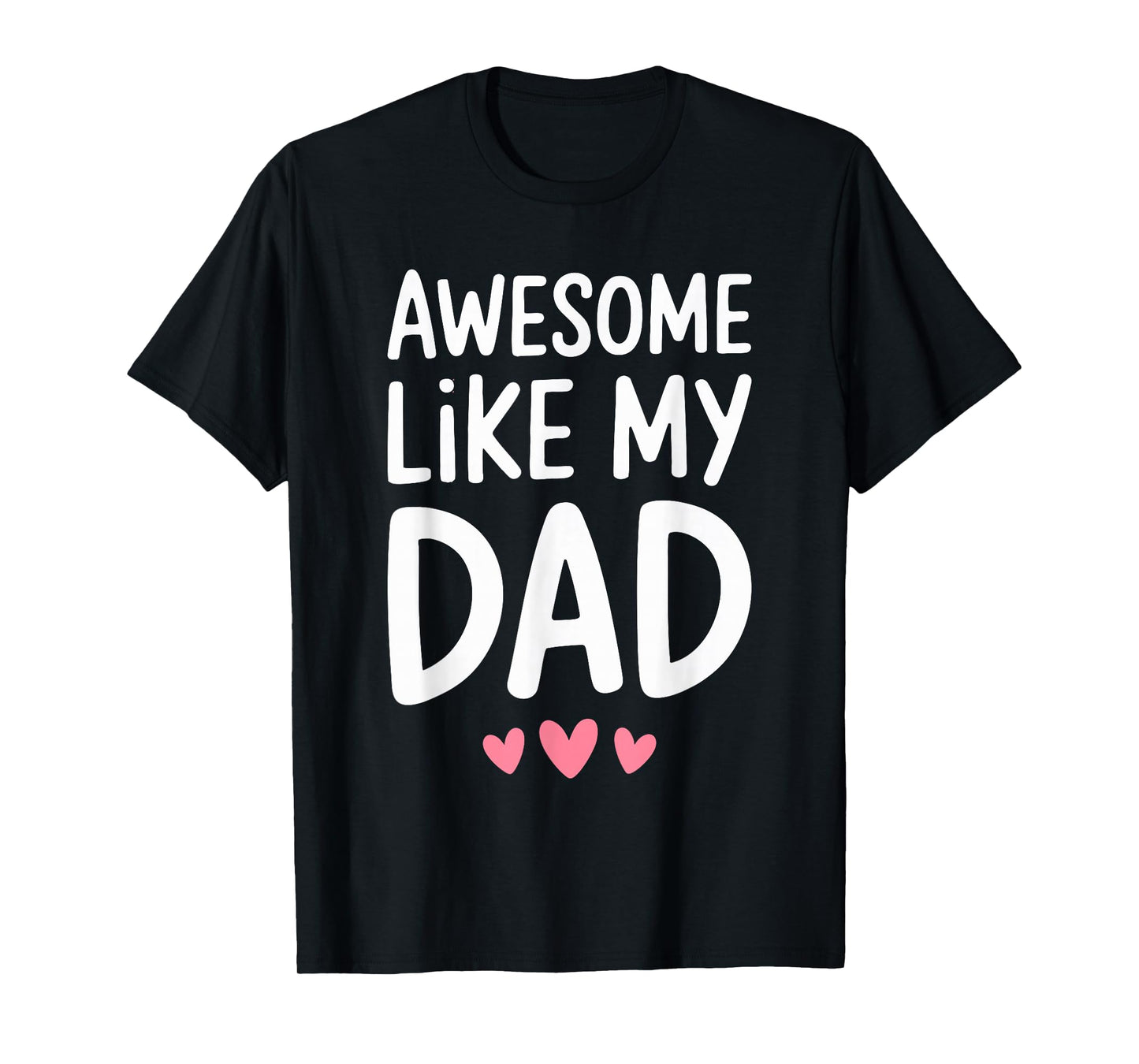 Awesome Like My Dad Shirt Kids Son Daughter Fathers Day T-Shirt